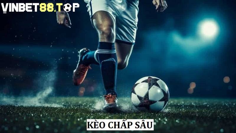 Kèo chấp sâu thuộc nhóm kèo nào không nên cược trong bóng đá